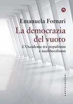 La democrazia del vuoto. L'Occidente tra populismo e neoliberalismo