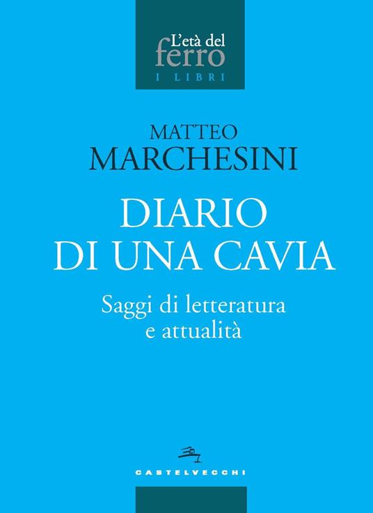 Diario di una cavia. Saggi di letteratura e attualità - Matteo Marchesini - copertina