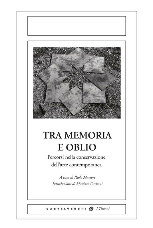 Tra memoria e oblio. Percorsi nella conservazione dell'arte contemporanea - Paolo Martore - ebook