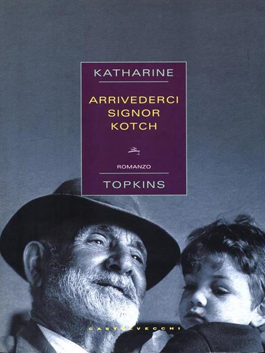 Arrivederci signor Kotch - Katharine Topkins - 2