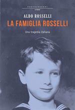 La famiglia Rosselli. Una tragedia italiana