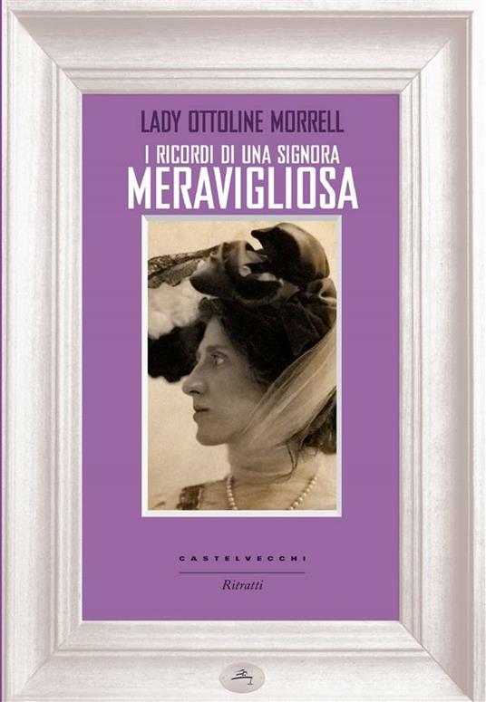 I ricordi di una signora meravigliosa - Ottoline Morrell,Nicola Zippel - ebook