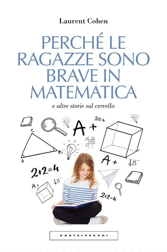 Perché le ragazze sono brave in matematica e altre storie sul cervello - Laurent Cohen,Alessandro Bresolin - ebook