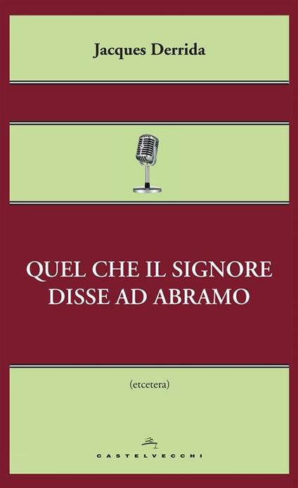 Quel che il Signore disse ad Abramo - Jacques Derrida,Tiziana Lo Porto - ebook