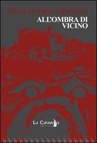 All'ombra di Vicino - Franca I. Barzizza - copertina