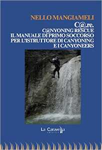 Image of C@.re. C@nyoning rescue il manuale di primo soccorso per l'istruttore di canyoning e i canyoneers