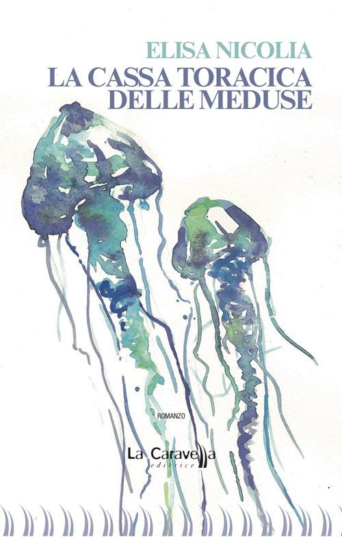 La cassa toracica delle meduse - Elisa Nicolia - copertina