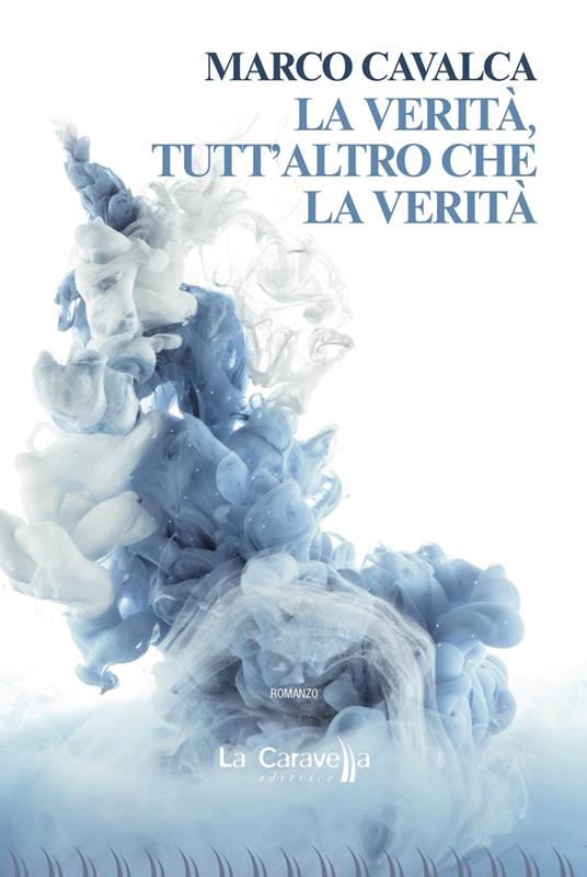 La verità, tutt'altro che la Verità - Marco Cavalca - copertina