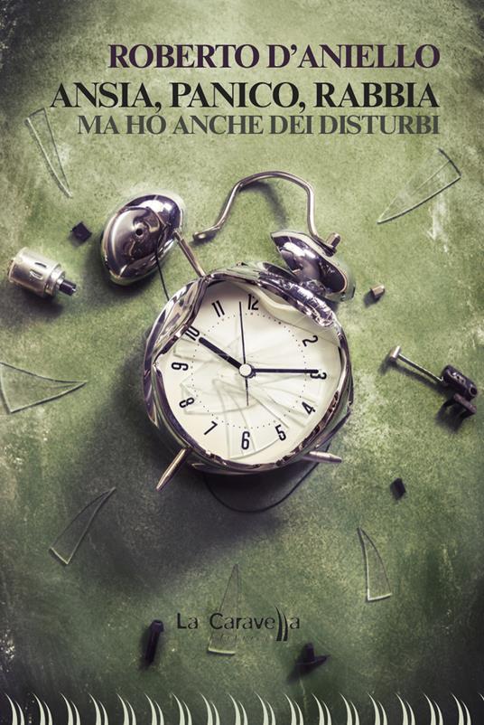 Ansia, panico, rabbia. Ma ho anche dei disturbi - Roberto D'Aniello - copertina