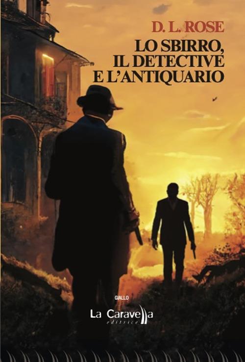 Lo sbirro, il detective e l'antiquario - D.L. Rose - copertina