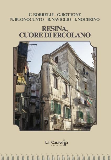 Resina, cuore di Ercolano - Giuseppe Bottone,Gaetano Borrelli,Iole Nocerino - copertina