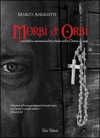 Morbi et orbi. Pedofilia, omosessualità e fede nella Chiesa di oggi - Marco Angilletti - copertina