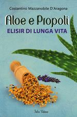 Aloe e propoli. Elisir di lunga vita