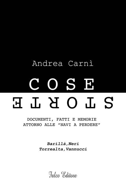 Cose storte. Documenti, fatti e memorie attorno alle "navi a perdere" - Andrea Carnì - copertina