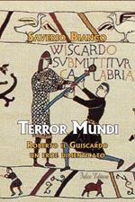 Terror Mundi. Roberto il Guiscardo un eroe dimenticato