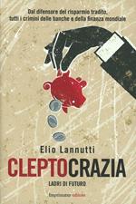 Cleptocrazia. Ladri di futuro