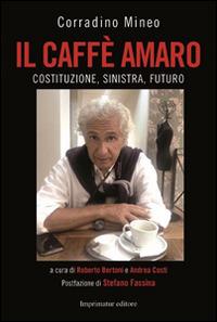 Il caffè amaro. Costituzione, sinistra, futuro - Corradino Mineo - copertina