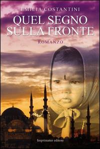 Quel segno sulla fronte - Emilia Costantini - copertina