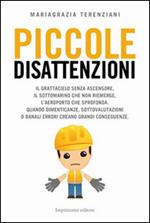 Piccole disattenzioni. Il grattacielo senza ascensore, il sottomarino che non riemerge, l'aeroporto che sprofonda. Quando dimenticanze, sottovalutazioni o banali...