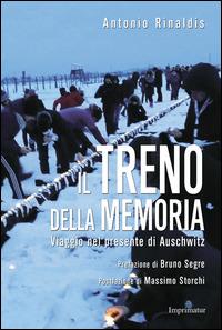 Il treno della memoria. Viaggio nel presente di Auschwitz - Antonio Rinaldis - copertina