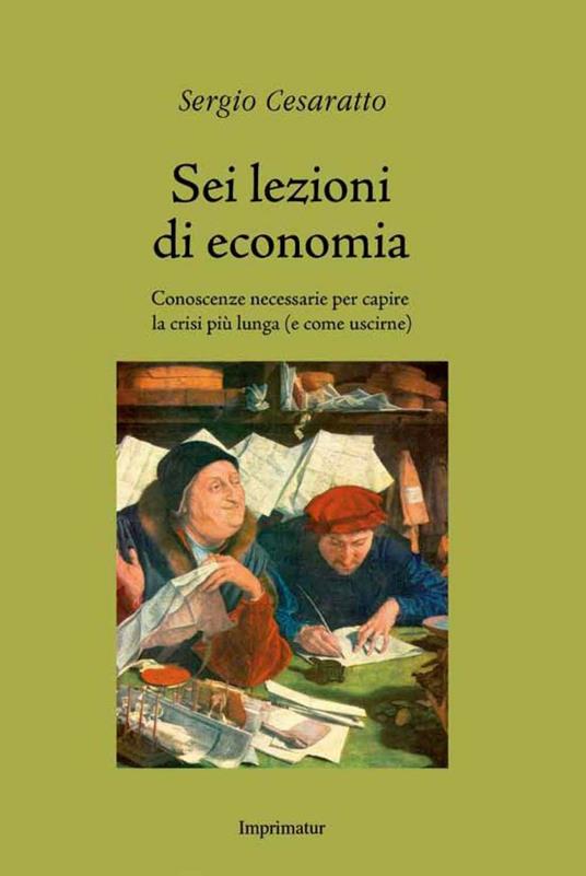 Sei lezioni di economia. Conoscenze necessarie per capire la crisi più lunga (e come uscirne) - Sergio Cesaratto - copertina