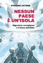 Nessun Paese è un'isola. Migrazioni, accoglienza e il futuro dell'Italia