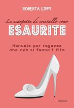 Le scarpette di cristallo sono esaurite. Manuale per ragazze che non si fanno i film