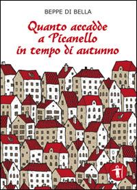 Quanto accadde a Picanello in tempo di autunno - Beppe Di Bella - copertina