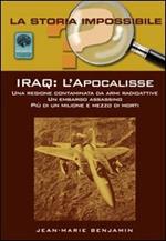 Iraq. L'Apocalisse. Una regione contaminata da armi radioattive. Un embargo assassino. Più di un milione e mezzo di morti