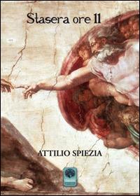 Stasera ore 11 - Attilio Spiezia - copertina