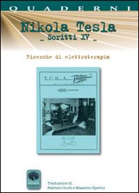 Scritti XV. Vol. 15: Ricerche di elettroterapia. - Nikola Tesla - copertina