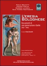 L' eresia bolognese. Documenti di una generazione ribelle (1967-1990). Con CD-ROM - copertina