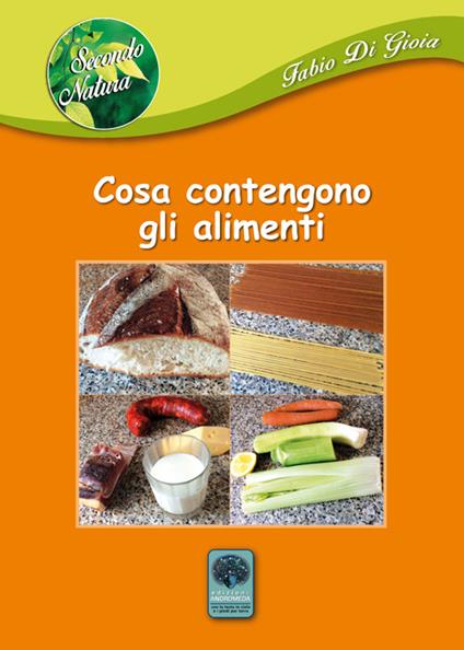 Cosa contengono gli alimenti - Fabio Di Gioia - copertina