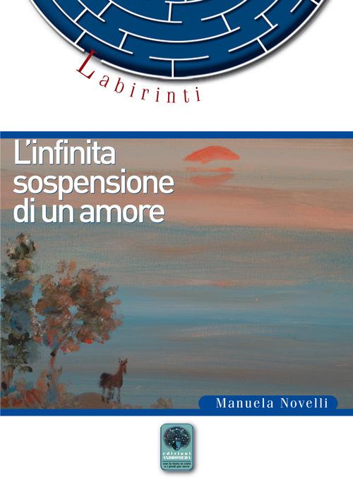 L' ìnfinita sospensione di un amore - Manuela Novelli - copertina