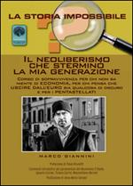 Il neoliberismo che sterminò la mia generazione. Corso di sopravvivenza per chi non sa niente di economia...