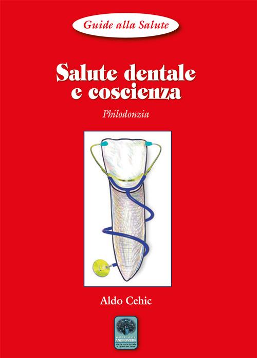 Salute dentale e coscienza. Philodonzia - Aldo Cehic - copertina