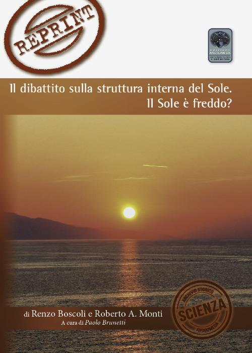 Il dibattito sulla struttura interna del sole. Il sole è freddo? - Renzo Boscoli,Roberto Monti - copertina