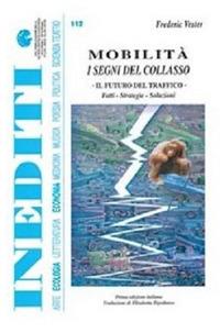 Mobilità. I segni del collasso. Il futuro del traffico. Fatti, strategie, soluzioni - Angelo Rapparini,Frederic Vester - copertina