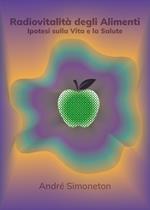 Radiovitalità degli alimenti. Ipotesi sulla vita e salute