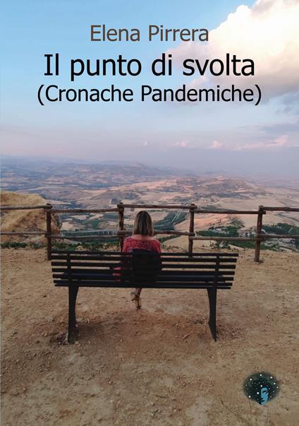 Il punto di svolta. (Cronache Pandemiche) - Elena Pirrera - copertina