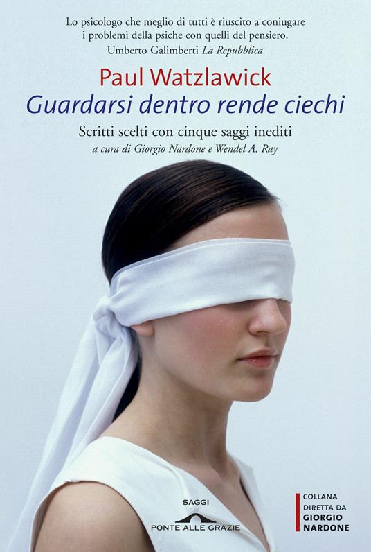 Guardarsi dentro rende ciechi - Paul Watzlawick,W. A. Ray - ebook