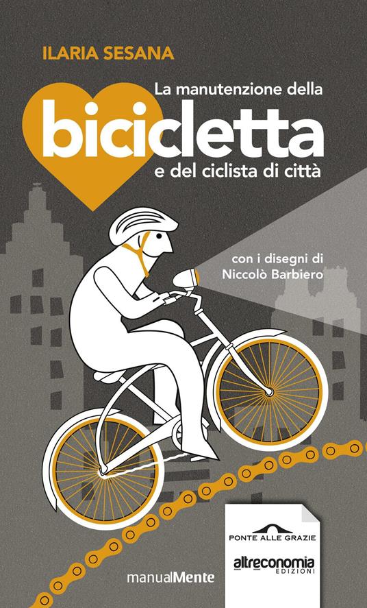 La manutenzione della bicicletta e del ciclista di città - Sesana, Ilaria -  Ebook - EPUB2 con Adobe DRM | IBS