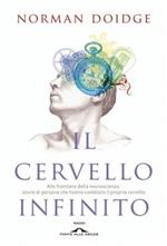 Il cervello infinito. Alle frontiere della neuroscienza: storie di persone che hanno cambiato il proprio cervello. Ediz. illustrata