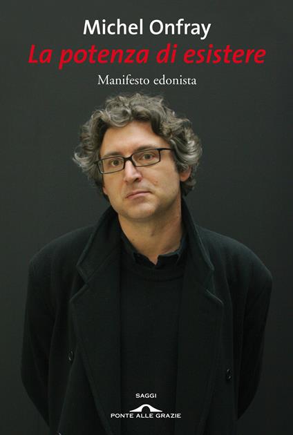 La potenza di esistere. Manifesto edonista - Michel Onfray,G. De Paola - ebook