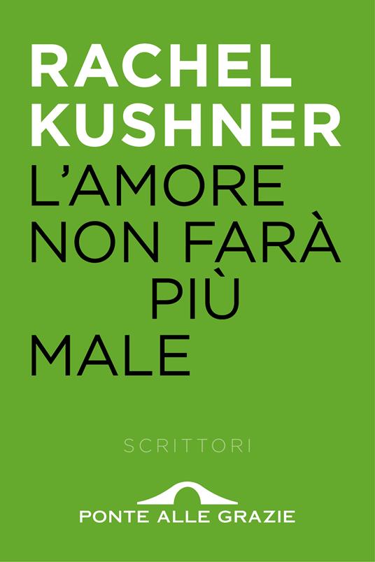 L' amore non farà più male - Rachel Kushner,Paola Accardi - ebook