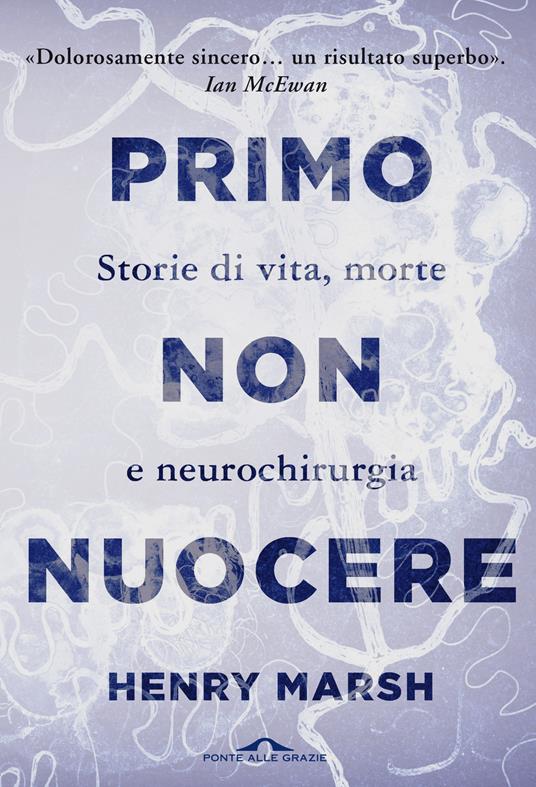 Primo non nuocere. Storie di vita, morte e neurochirurgia - Henry Marsh - copertina