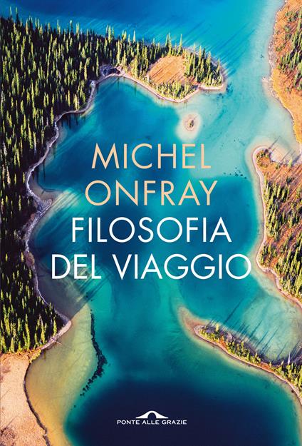 Filosofia del viaggio. Poetica della geografia - Michel Onfray,Luigi Toni - ebook