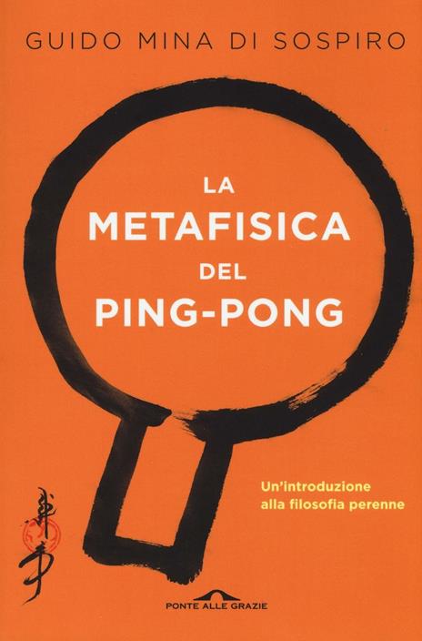 La metafisica del ping-pong. Il tennistavolo come viaggio alla scoperta di sé - Guido Mina di Sospiro - copertina