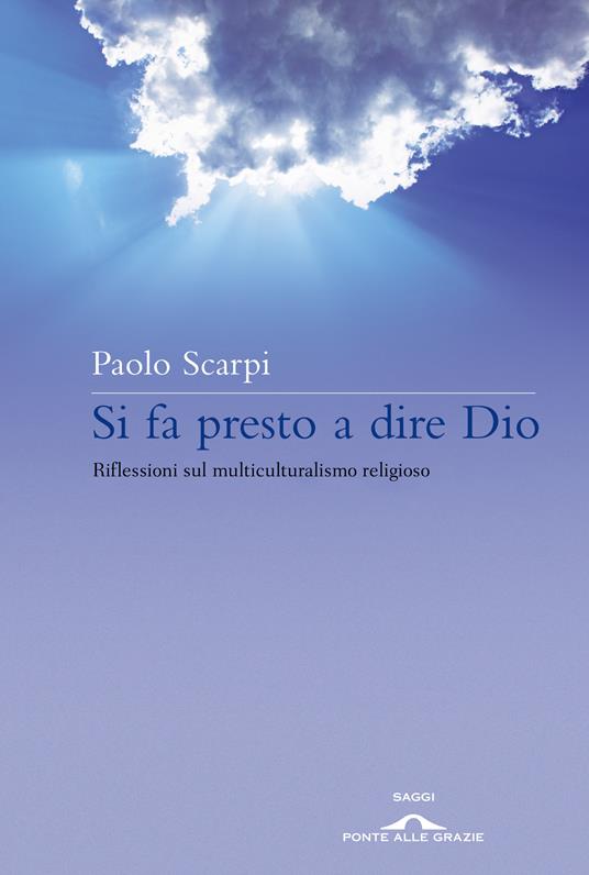 Si fa presto a dire Dio. Riflessioni sul multiculturalismo religioso - Paolo Scarpi - ebook