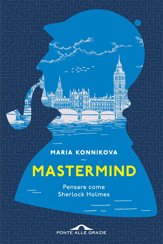 Mastermind. Pensare come Sherlock Holmes - Maria Konnikova - copertina